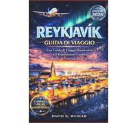 REYKJAVIK GUIDA DI VIAGGIO 2026: Una guida di viaggio immersiva per esploratori curiosi alla scoperta di natura, cultura e avventura (Italian version (Guide di avventura))