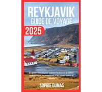 REYKJAVIK GUIDE DE VOYAGE 2025: Un guide complet pour explorer facilement la culture enchanteresse, les monuments et les joyaux cachés de l'Islande