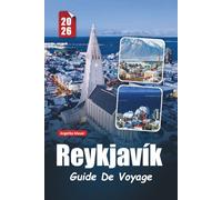 REYKJAVÍK GUIDE DE VOYAGE 2026: Conseils essentiels, joyaux cachés et expériences inoubliables dans la capitale animée de l'Islande