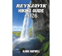 REYKJAVIK HIKING GUIDE 2026: Explore Iceland’s Hidden Trails, Outdoor Adventures and Essential Tips for Hiking Safety & Navigation.: 30 (WILD HORIZON ... GUIDE TO SCENIC TRAILS AND HIDDEN PATHS)