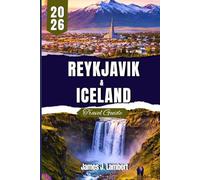 REYKJAVIK & ICELAND TRAVEL GUIDE 2026: Discover Hidden Gems, Chase the Northern Lights & Travel Stress-Free with Expert Itineraries for Every Budget