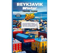 REYKJAVIK ICELAND WINTER TRAVEL GUIDE 2026: A Practical Winter Guide to Reykjavik: Culture, Landmarks, Tips, and Local Experiences” (Explore the World the ultimate Travel Guides)