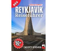 Reykjavík Reiseführer 2025: Eine Reise von Hallgrímskirkja zu 50+ Top Sehenswürdigkeiten, versteckten Juwelen & Abenteuern mit Reisetipps in Island