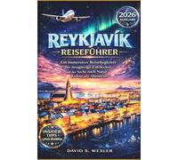REYKJAVIK REISEFÜHRER 2026: Ein immersiver Reisebegleiter für neugierige Entdecker auf der Suche nach Natur, Kultur und Abenteuer (German version (Abenteuerführer))