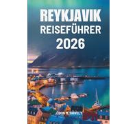REYKJAVIK REISEFÜHRER 2026: Unverzichtbarer Reisebegleiter für die Erkundung Islands