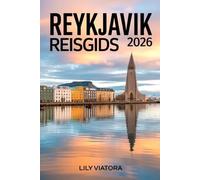 REYKJAVIK REISGIDS 2026: Slim plannen, moeiteloos navigeren en het beste uit je verblijf halen met duidelijke routes en lokale inzichten