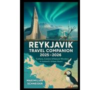 Reykjavík Travel Companion 2025-2026: Culture, Cuisine & Natural Wonders in Iceland’s Urban Heart (Wanderwise: The Ultimate Global Travel Guide Series)