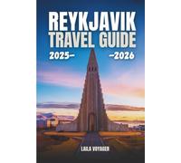 REYKJAVIK TRAVEL GUIDE 2025-2026: REYKJAVIK TRAVEL GUIDE 2025-2026