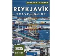 REYKJAVÍK TRAVEL GUIDE 2025: Essential Tips, Hidden Gems, Expert Itineraries, and Local Insights for an Authentic Iceland Experience (Local Insight Travel Guides)