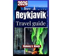 REYKJAVIK TRAVEL GUIDE 2026: A Traveler’s manual for City Life, Hot Springs, planned itinerary & Northern Lights Hunting