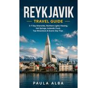 REYKJAVIK TRAVEL GUIDE: 3-7 Day Itineraries, Northern Lights Viewing, Hot Springs, Icelandic Food, Top Attractions & Scenic Day Trips