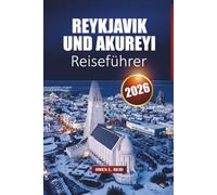 Reykjavik Und Akureyi Reiseführer 2026: Top-Sehenswürdigkeiten, lokale Kultur, versteckte Schätze und praktische Tipps für dein Island-Abenteuer