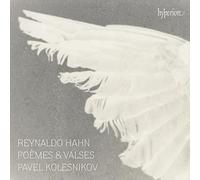 Reynaldo Hahn : Poèmes et Valses. Kolesnikov.