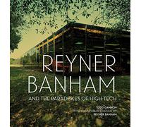 Reyner Banham and the Paradoxes of High Tech (Getty Publications - (Yale))