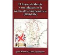 reyno de murcia y sus soldados en la guerra de la independencia ( 1808