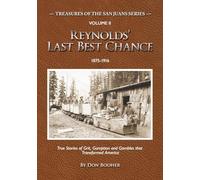 Reynolds' Last Best Chance: True Stories of Grit, Gumption and Gambles that Transformed America (Treasures of the San Juans)