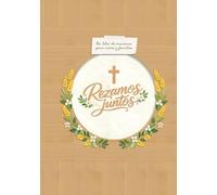 Rezamos juntos: Un libro de oraciones ilustradas para niños y familias - Ideal como regalo de bautismo o bautizo, Primera Comunión y Confirmación, con espacio para fotos y dedicatorias.