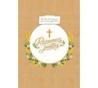 Rezamos juntos: Un libro de oraciones ilustradas para niños y familias - Ideal para Bautismo, Primera Comunión y Confirmación, con espacio para fotos y dedicatorias