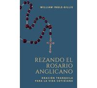Rezando el Rosario Anglicano: Oración Tranquila para la Vida Cotidiana