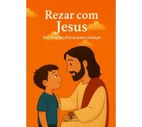 Rezar com Jesus: 365 orações diárias para crianças (Crescer com Jesus)