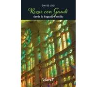 Rezar Con Gaudí Desde La Sagrada Familia