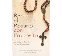 Rezar el Rosario con un Propósito: Un Viaje a Través de los Misterios
