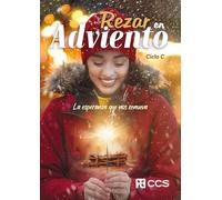 Rezar en adviento 2024. Ciclo c: La esperanza que nos renueva: 69 (Oraciones)