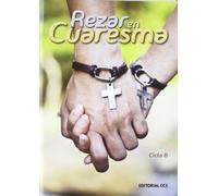 Rezar en Cuaresma. Ciclo B: 21 (Oraciones)