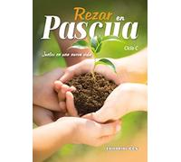 Rezar en Pascua. Ciclo C: Juntos en una nueva vida: 59 (Oraciones)