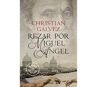 Rezar Por Miguel Angel (cronicas Del Renacimiento 2)