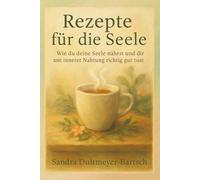 Rezepte für die Seele: wie du deine Seele nährst und dir mit innerer Nahrung richtig gut tust