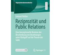 Reziprozität und Public Relations: Eine konzeptionelle Revision der Beschreibung von Beziehungen unter Rückgriff auf die Theorie der Gabe (Organisationskommunikation)