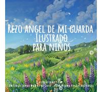 Rezo Angel De Mi Guarda: Mis Primeras Oraciones : Ilustrado para niños