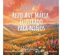 Rezo Ave Maria: Mis Primeras Oraciones : Ilustrado para niños