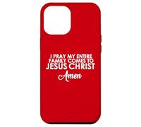 Rezo para Que mi Familia Venga a Jesucristo Amén Carcasa para iPhone 12 Pro MAX