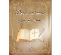 Rezos Cristianos y sus historias: Principales rezos cristianos y su verdadero origen.