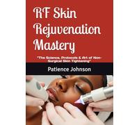 RF Skin Rejuvenation Mastery: “The Science, Protocols & Art of Non-Surgical Skin Tightening”