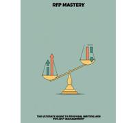 Rfp Mastery: The Ultimate Guide To Proposal Writing And Project Management