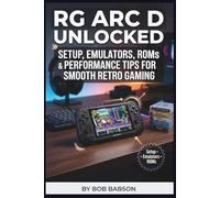 RG ARC D Unlocked: Setup, Emulators, ROMs & Performance Tips for Smooth Retro Gaming