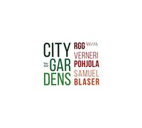 Rgg - RGG & Verneri Pohjola & Samuel Blaser: City Of Gardens [CD]