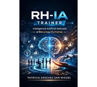 RH-IA TRAINER: Agentes de IA en Recursos Humanos: diseño, gobernanza y cumplimiento normativo con herramientas listas para usar