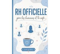 RH Officielle, Gère les Humains et le Café - Carnet de Notes Humoristique pour Ressources Humaines: Journal ligné 110 pages, idée cadeau originale ... recruteuse ou responsable ressources humaines