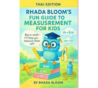 Rhada Bloom’s Fun Guide to Measurement for Kids (THAI EDITION): Learn Length, Units, and Real-Life Math Through Play 100+ Activities