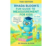 Rhada Bloom’s Fun Guide to Measurement for Kids (THAI EDITION): Learn Length, Units, and Real-Life Math Through Play 100+ Activities