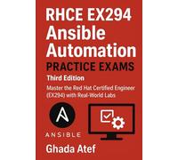 RHCE EX294 Ansible Automation Practice Exams - Third Edition: Master the Red Hat Certified Engineer (EX294) with Real-World Labs (The Red Hat Path Series)
