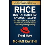 RHCE - Red Hat Certified Engineer (EX294): The Ultimate Mastery Guide for Real-World Linux Automation and Enterprise Engineering