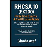 RHCSA 10 (EX200) Practice Exams & Certification Guide: 6 Full-Length Exams, 180+ Hands-On Tasks, and Detailed Solutions for Red Hat Enterprise Linux 10 (The Red Hat Path Series)