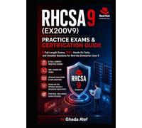 RHCSA 9 (EX200V9) Practice Exams & Certification Guide: 6 Full-Length Exams, 100+ Hands-On Tasks, and Detailed Solutions for Red Hat Enterprise Linux 9 (The Red Hat Path Series)