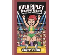 Rhea Ripley Biography For Kids: A Young Girl's Journey to Wrestling Stardom