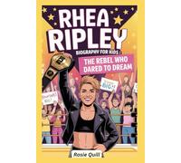 Rhea Ripley Biography for Kids: The Rebel Who Dared To Dream